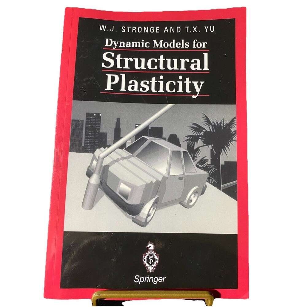 Dynamic Models for Structural Plasticity by T. X. Yu and W. J. Stronge (1995,...